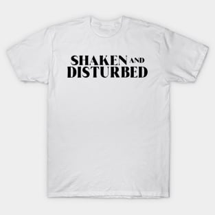 Shaken and disturbed T-Shirt